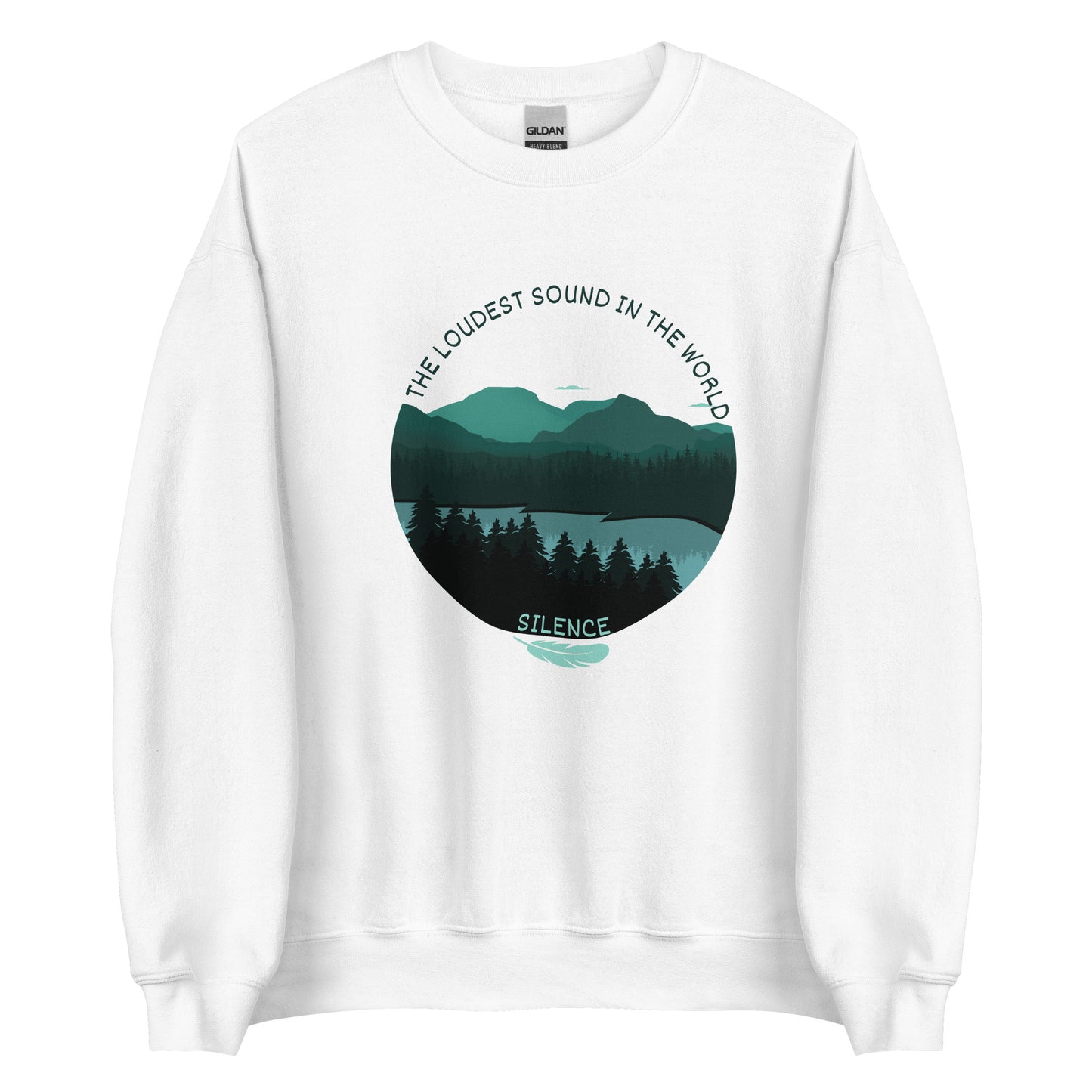 The Loudest Sound In The World - Unisex Sweatshirt